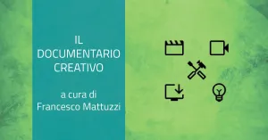IL DOCUMENTARIO CREATIVO DI FRANCESCO MATTUZZI - Immagine: 1